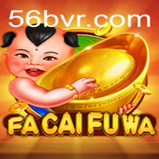 Descubra o Fascinante Mundo de FaCaiFuWa e 56B.com
